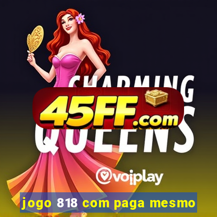jogo 818 com paga mesmo